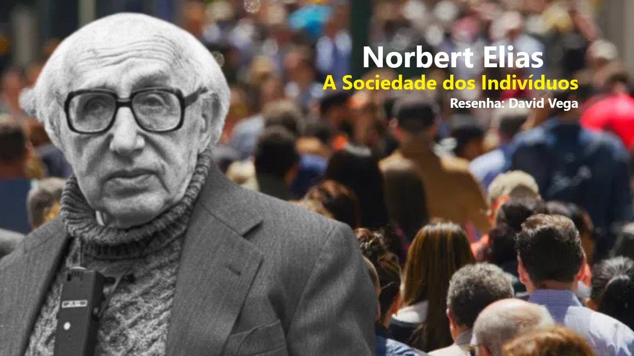 A Sociedade dos Indivíduos - Norbert Elias - Resenha - David Vega