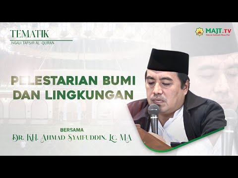 Ngaji Tafsir Tematik "Pelestarian Bumi dan Lingkungan " bersama Dr. KH. Ahmad Syaifuddin, Lc. MA