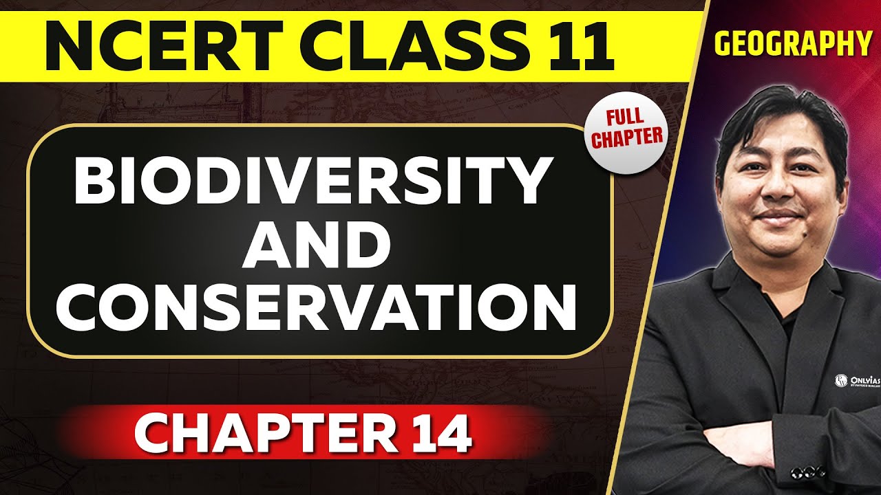 Biodiversity and Conservation FULL CHAPTER | Class 11 Geography NCERT Chapter 14 | OnlyIAS