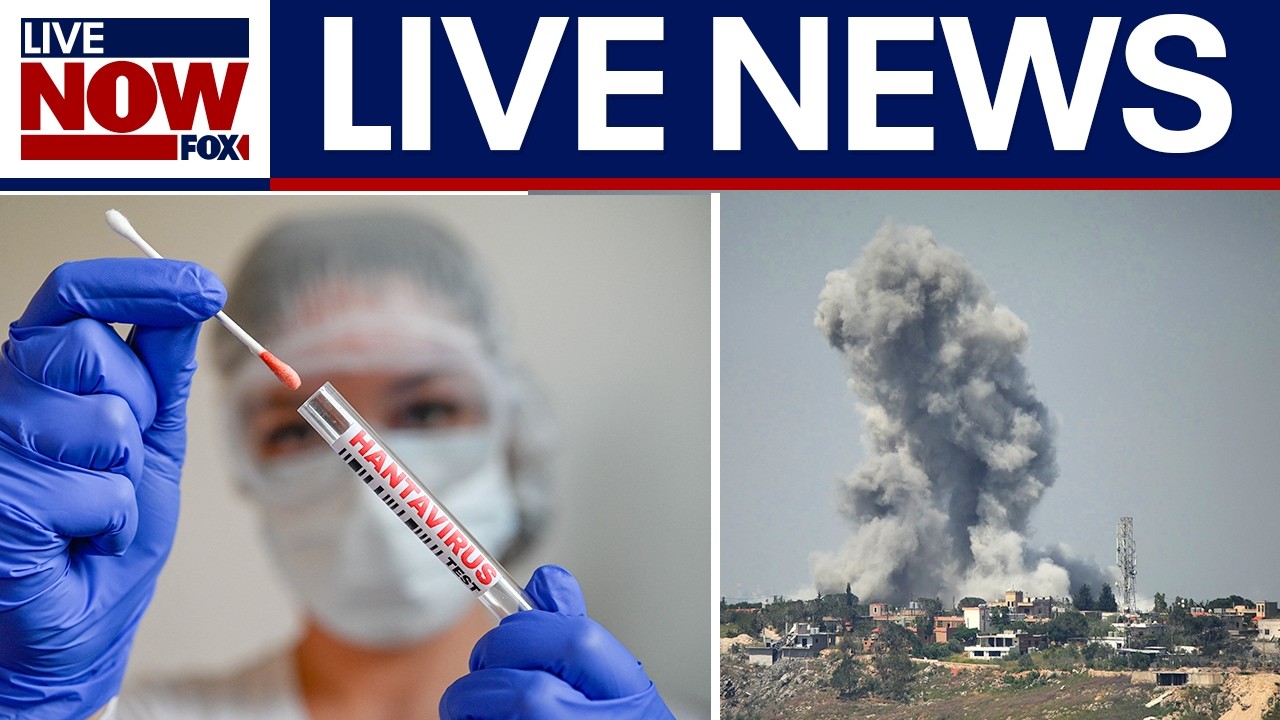 LIVE NEWS: Hantavirus outbreak, Iran war latest, political headlines