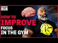 Hardcore Truth With Johnnie O. Jackson: How To Improve Focus In The Gym