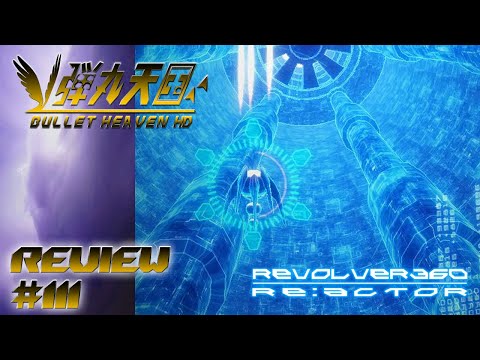Bullet Heaven HD #111 - Revolver360 Re:Actor [PC]