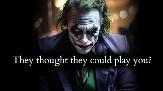Their biggest crime was to think they could play you - Joker Speech
