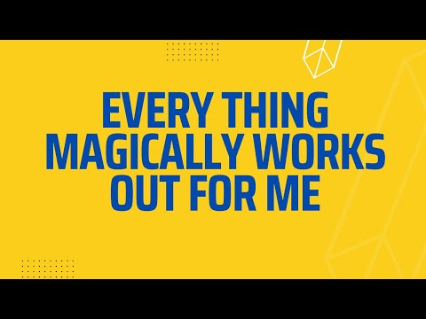 Everything  magically works out for me subliminal
