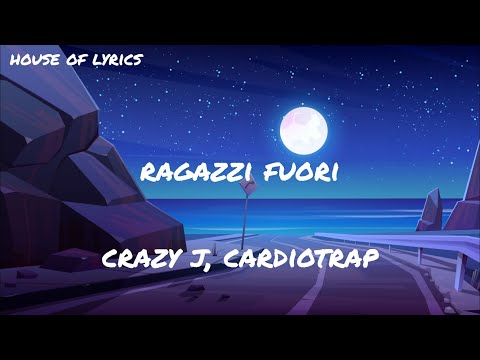 Crazy J, Cardiotrap - RAGAZZI FUORI (Testo/Lyrics)