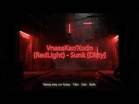 VnasaKar/Xudo (RedLight) - Sunk [Dirty] 1 hours