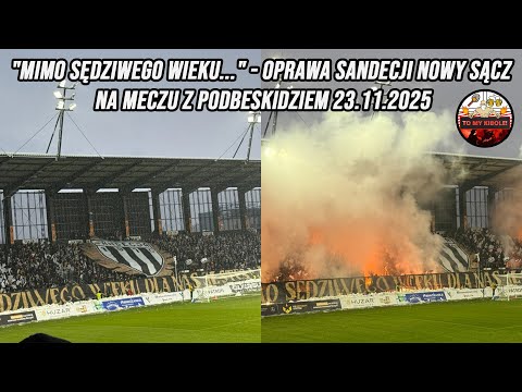 "MIMO SĘDZIWEGO WIEKU..." - Oprawa Sandecji Nowy Sącz na meczu z Podbeskidziem 23.11.2025