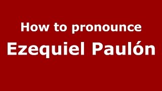 How to pronounce Ezequiel Paulón