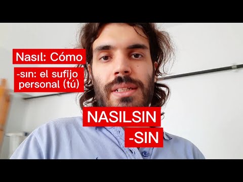 el sufijo personal -sın (eres, estás) en TURCO (Por Ejemplo: NasılSIN? = ¿Cómo estás?)