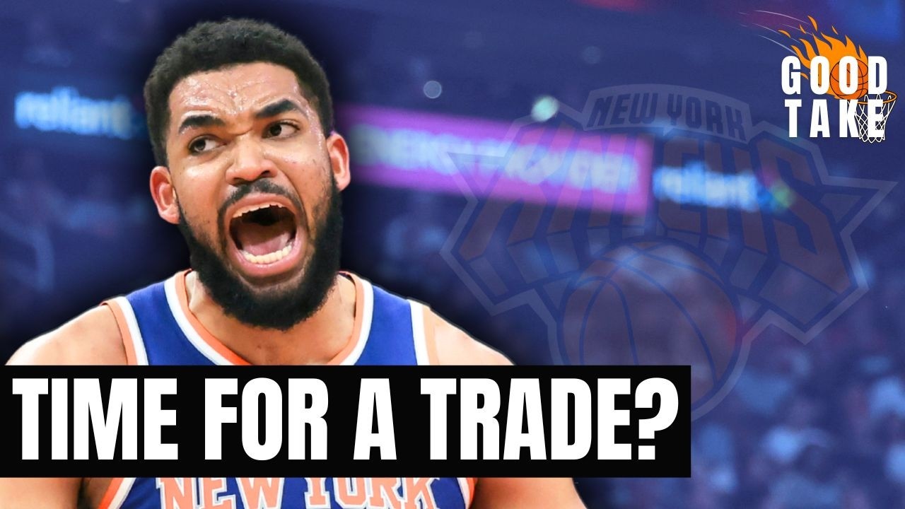Why the New York Knicks NEED to Trade Karl-Anthony Towns | Good Take