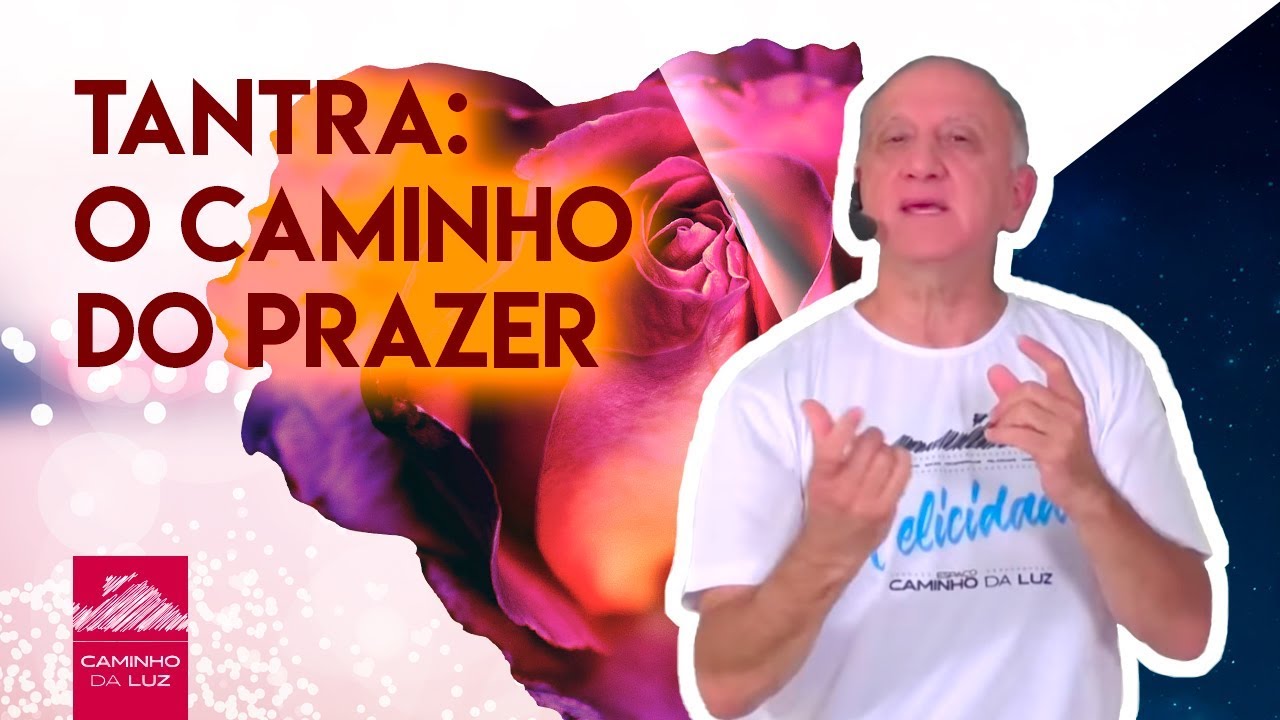 Tantra: O Caminho do Prazer | Prof. Laércio Fonseca