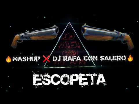 Dj Rafa Con Salero / 🔥"MASHUP" ❌ ("DJ RAFA CON SALERO") - ❌ (TEMAZO - 2020) ❌ - 🔥("ESCOPETA") REMIX