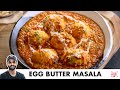 Egg Butter Masala Recipe Restaurant Style Egg Butter Masala Chef Sanjyot Keer