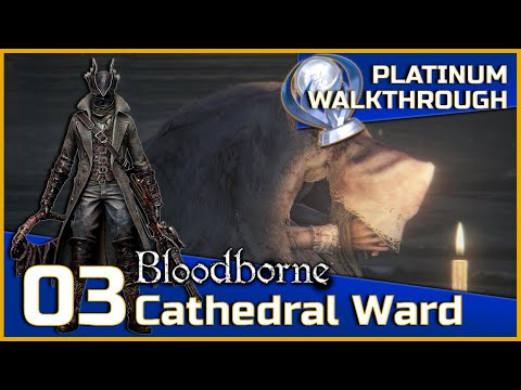 Bloodborne Full Platinum Walkthrough - 03 - Cathedral Ward