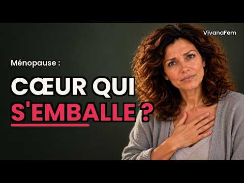 Miniature de la vidéo : Palpitations à la ménopause : quand s'inquiéter vraiment