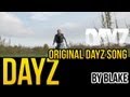blAke - DayZ (Music Video) 