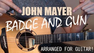 John Mayer&#39;s Badge and Gun Arrangement for Fingerstyle Acoustic