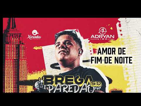 AMOR DE FIM DE NOITE - Adryan Lima - BREGA & PAREDÃO 5.0