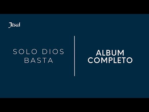 Solo Dios Basta Album Completo | Jésed