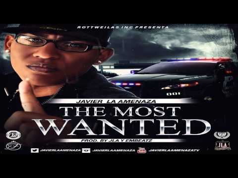 Rottweilas Inc Presenta: Javier La Amenaza - The Most Wanted (Prod. By JLA & EmBeatz)