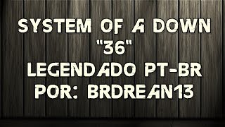 System Of A Down - 36 (Legendado PT-BR) (HD/DVD Quality)