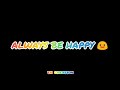 Life Is Very Short Nanba Always Be Happy Whatsapp Status Black Screen Tamil