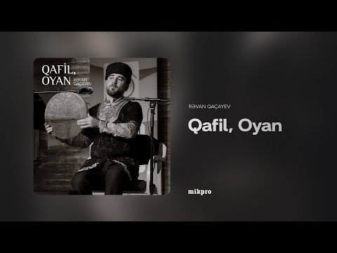Rəvan Qaçayev – Qafil, Oyan (Rəsmi Audio)