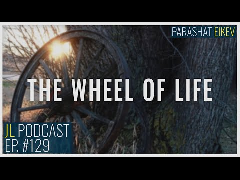 Jerusalem Lights Podcast # 129: The Wheel of Life