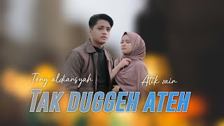 Download lagu TA' DUGGHEH ATEH // TONY ALDIANSYAH feat ATIEK ZAEN mp3