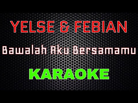 Yelse Feat Febian - Bawalah Aku Bersamamu [Karaoke] | LMusical
