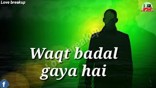Waqt badal gaya hai Aur waqt ke sath sath log bhi 