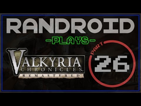 Let's Play Valkyria Chronicles Remastered - Part 26 - Welkin Gunther: Floral Rigidity MAX LEVEL
