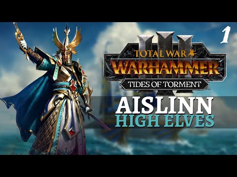 IT'S FINTASTIC | Tides of Torment - Total War: Warhammer 3 - High Elves - Aislinn #1