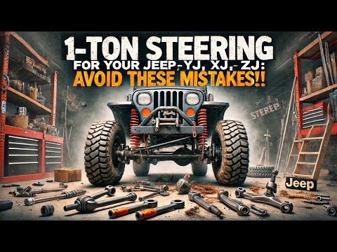 1-TON STEERING for your Jeep (YJ, TJ, XJ, ZJ) AVOID THESE MISTAKES!!!