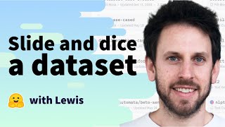 Slice and dice a dataset 🔪