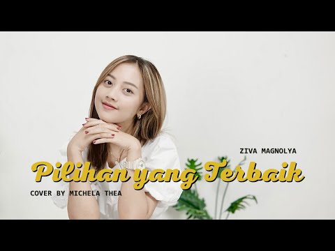 PILIHAN YANG TERBAIK - ZIVA MAGNOLYA | COVER BY MICHELA THEA
