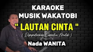 Download lagu KARAOKE DANGDUT WAKATOBI - LAUTAN CINTA - NADA WANITA - CAMELIA MALIK mp3 Download lagu KARAOKE DANGDUT WAKATOBI - LAUTAN CINTA - NADA WANITA - CAMELIA MALIK mp3
