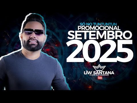 LIW SANTANA PROMOCIONAL - SETEMBRO 2025 - SÓ NO TUNTUNTUN 2025