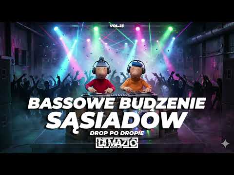 BASSOWE BUDZENIE SĄSIADÓW VOL 23 DROP PO DROPIE! DJ MAZIO OFFICIAL