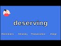 DESERVING - Meaning and Pronunciation