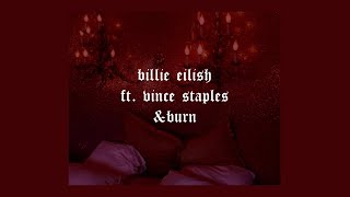 &amp;burn // Billie Eilish (ft. Vince Staples) lyrics