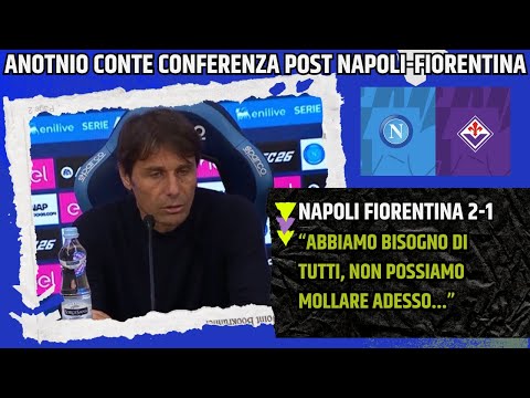 ANTONIO CONTE CONFERENZA POST NAPOLI FIORENTINA:"ABBIAMO BISOGNO DI TUTTI, NON POSSIAMO..."