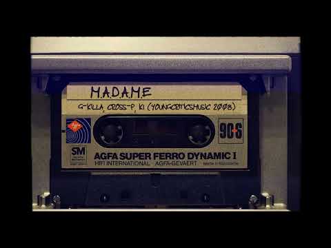MADAME -  G-Killa, Cross-P, K1