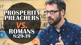 Prosperity Preachers Debunked: Romans 8:29-39