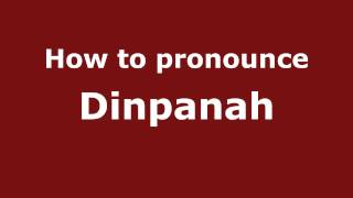How to pronounce Dinpanah