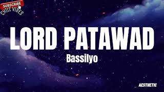 Bassilyo - Lord Patawad (Lyrics) || Aesthetic Chill Vibes