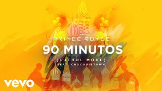 Prince Royce - 90 Minutos (Futbol Mode) (Audio) ft. ChocQuibTown