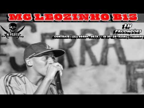 MC LEOZINHO B13 = PODE SER LONGA MAIS NUNCA PERPETUA((DJ MK DO ESQUENTA ))lançamento 2017