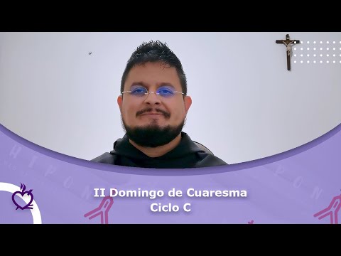 Reflexión del Evangelio | II Domingo de Cuaresma - Ciclo C | Agustinos Recoletos
