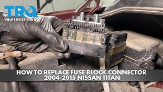 How to Replace Fuse Block Connector 2004-2015 Nissan Titan